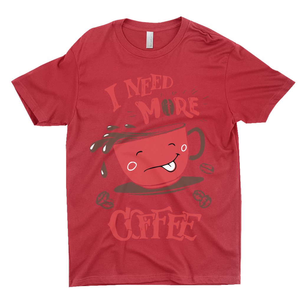 I Need More Coffee T-Shirts