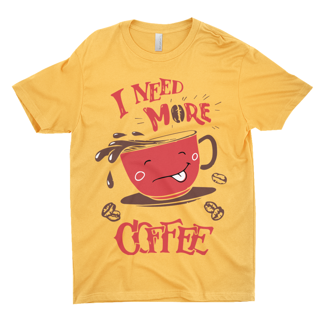 I Need More Coffee T-Shirts