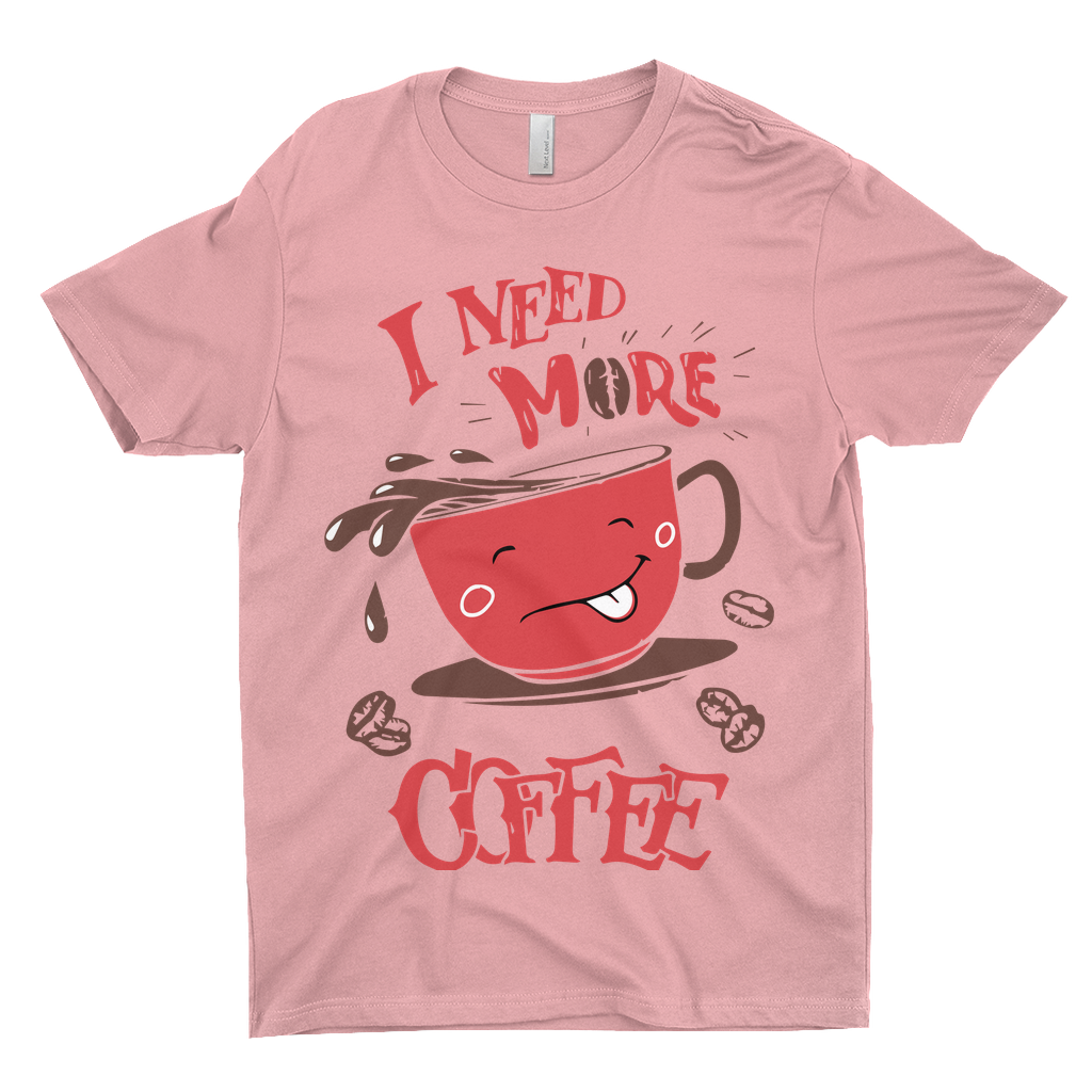 I Need More Coffee T-Shirts